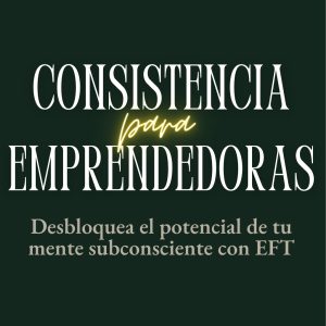 Consistencia para Emprendedoras
